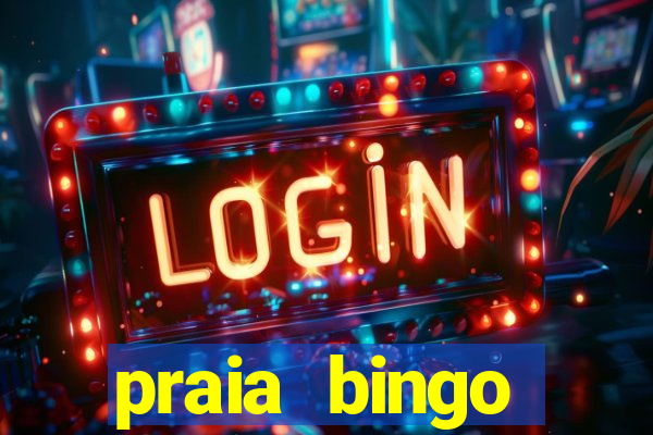 praia bingo dinheiro infinito 2022